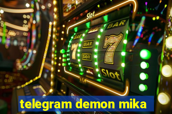 telegram demon mika